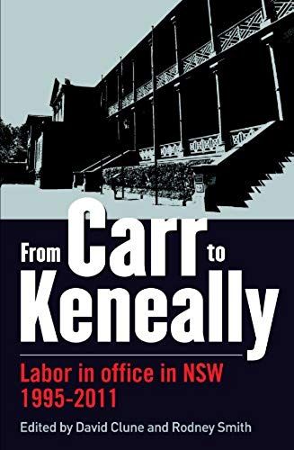 From Carr To Keneally: Labor In Office In Nsw 1995-2011