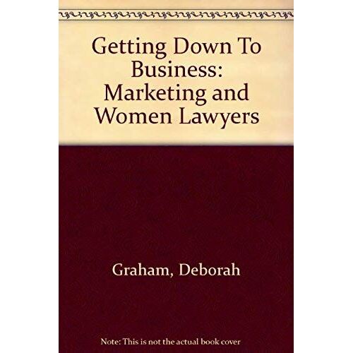 Getting Down To Business: Marketing And Women Lawyers