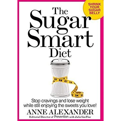 The Sugar Smart Diet: Stop Cravings And Lose Weight While Still Enjoying The Sweets You Love!