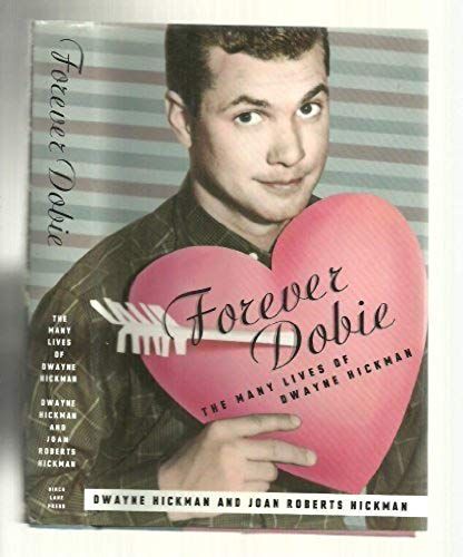 Forever Dobie: The Many Lives Of Dwayne Hickman