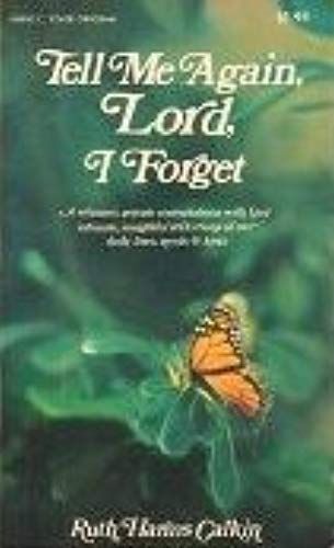 Tell Me Again, Lord, I Forget