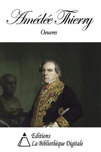 Amédée Thierry - Histoire Des Gaulois