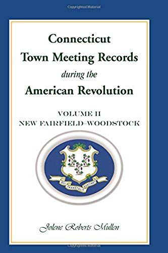 Connecticut Town Meeting Records During The American Revolution