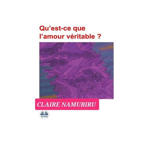 Qu'est-Ce Que L'amour Véritable?