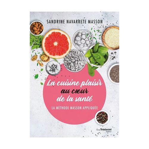 La Cuisine Plaisir Au Coeur De La Santé