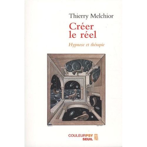 Créer Le Réel - Hypnose Et Thérapie