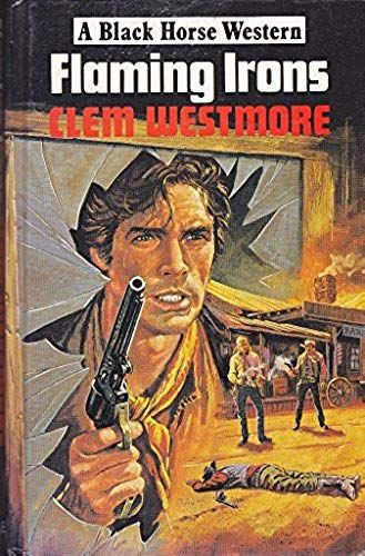 Flaming Irons (Black Horse Western)