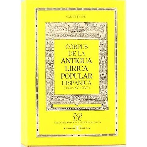 Corpus De La Antigua Lirica Popular Hispanica (Nueva Biblioteca De Erudicion Y Critica) (Spanish Edition)