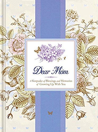 Dear Mom: A Keepsake Of Blessings And Memories Of Growing Up With You (Specialty Journal)