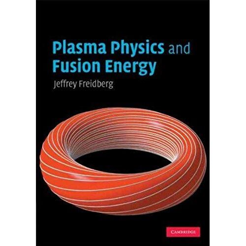 [ Plasma Physics And Fusion Energy By Freidberg, Jeffrey P ( Author ) Paperback 2008 ]