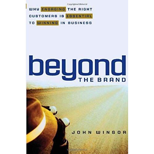 Beyond The Brand: Why Engaging The Right Customers Is Essential To Winning In Business