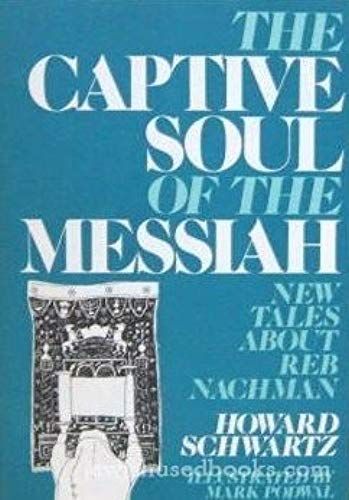 The Captive Soul Of The Messiah: New Tales About Reb Nachman