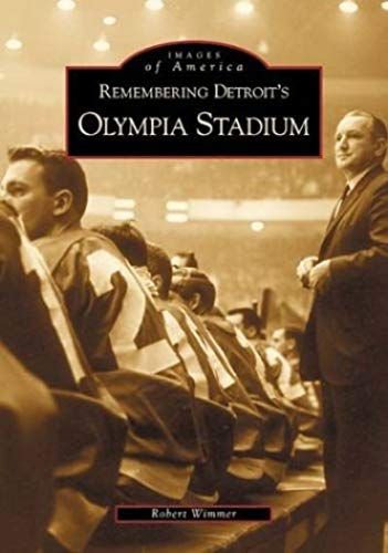 Remembering Detroit's Olympia Stadium