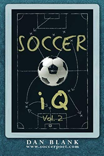 Soccer Iq - Vol. 2: More Of What Smart Players Do (Volume 2)
