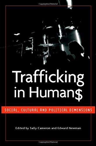 Trafficking In Humans: Social, Cultural And Political Dimensions