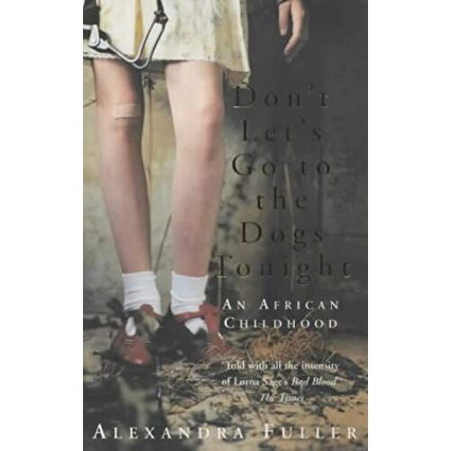 Don't Let's Go To The Dogs Tonight: An African Childhood