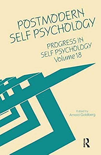 Progress In Self Psychology, V. 18: Postmodern Self Psychology