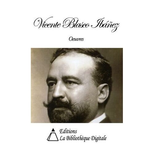 Oeuvres De Vicente Blasco Ibáñez