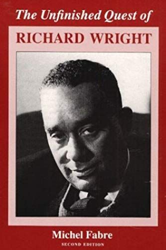 The Unfinished Quest Richard Wright, Second Edition