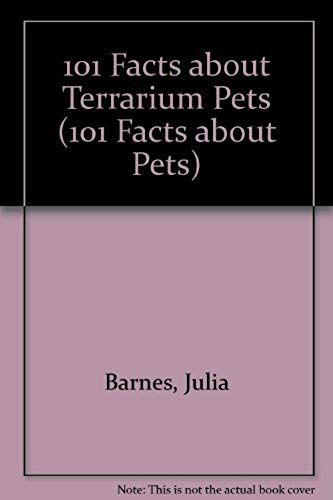 101 Facts About Terrarium Pets (101 Facts About Pets)