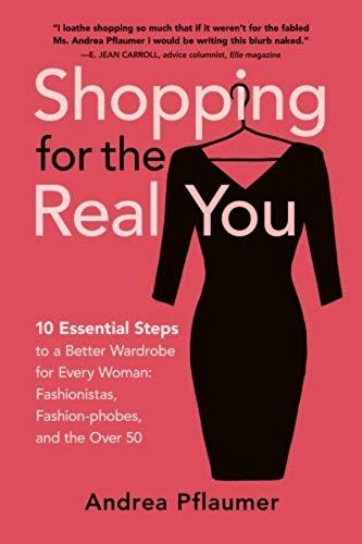 Shopping For The Real You: Ten Essential Steps To The Perfect Wardrobe (Volume 1)