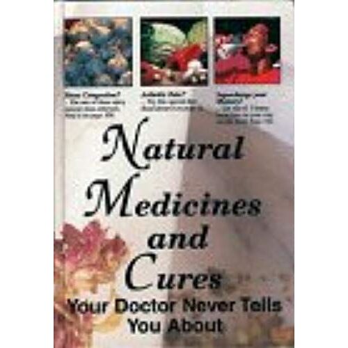 Natural Medicines And Cures Your Doctor Never Tells You About
