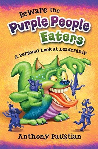 Beware The Purple People Eaters, A Personal Look At Leadership