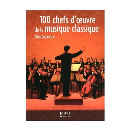 Le Petit Livre De - 100 Chefs-D'oeuvre De La Musique Classique