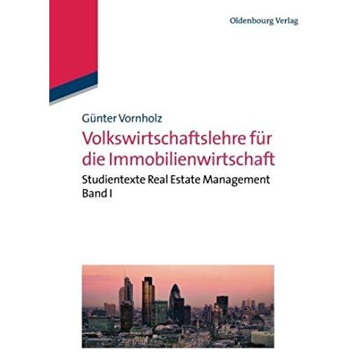 Volkswirtschaftslehre Für Die Immobilienwirtschaft: Studientexte Real Estate Management Band I (German Edition)