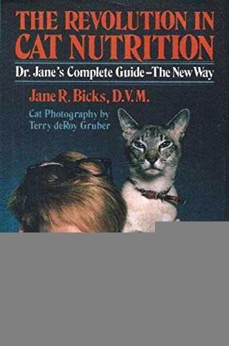 The Revolution In Cat Nutrition: Dr. Jane's Guide--The New Way