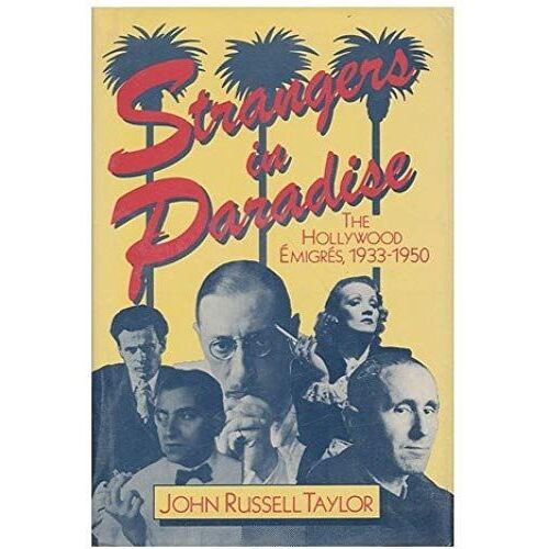 Strangers In Paradise: The Hollywood Emigres, 1933-1950