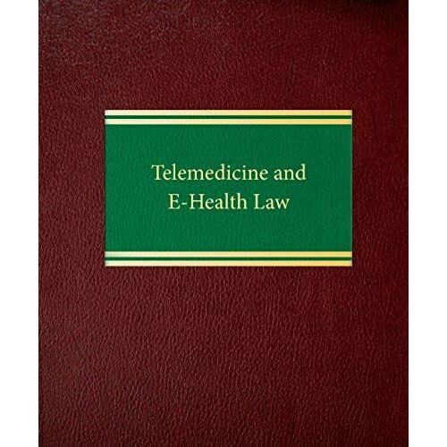 Telemedicine And E-Health Law (Health Care Law Series)