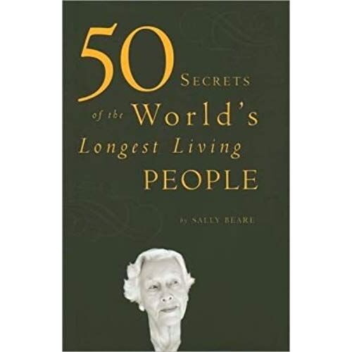 50 Secrets Of The World's Longest Living People