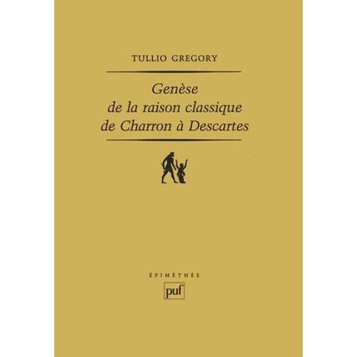 Genèse De La Raison Classique, De Charron À Descartes