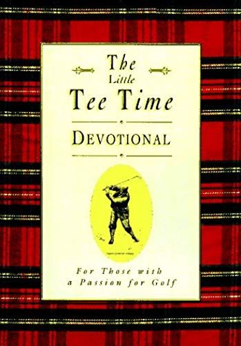 The Golfer's Tee Time Devotional: Inspiration From The Rich Traditions Of Golf
