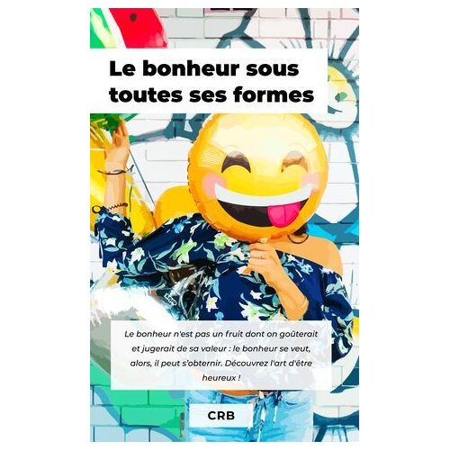 Le Bonheur Sous Toutes Ses Formes