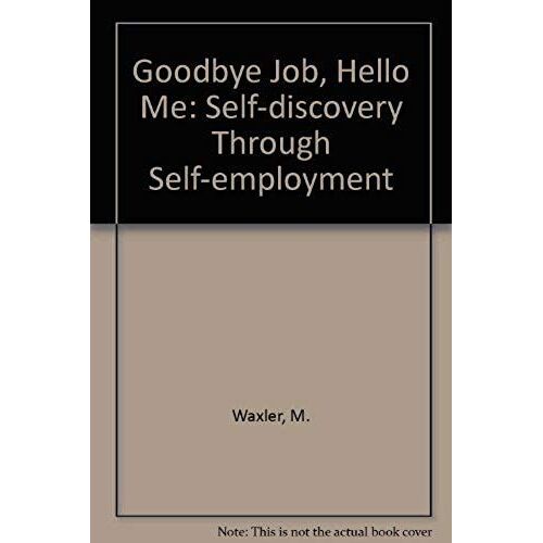 Goodbye Job, Hello Me: Self-Discovery Through Self Employment