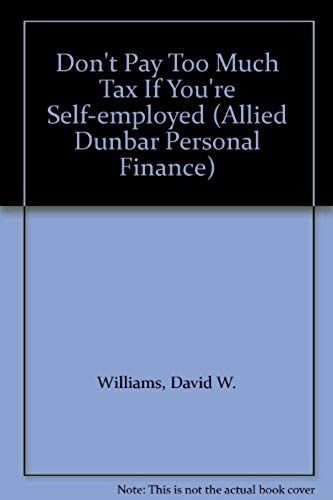Don't Pay Too Much Tax If You're Self-Employed (Allied Dunbar Personal Finance)