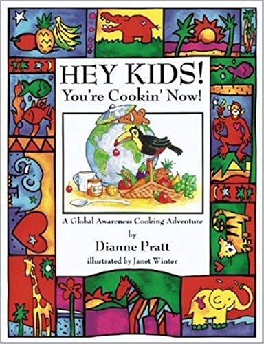 Hey Kids! You're Cookin' Now! A Global Awareness Cooking Adventure