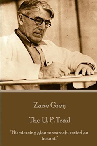 Zane Grey - The U. P. Trail