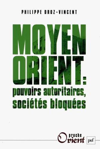 Moyen-Orient : Pouvoirs Autoritaires, Sociétés Bloquées