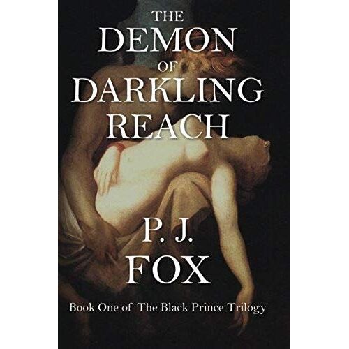 The Demon Of Darkling Reach (The Black Prince Trilogy) (Volume 1)