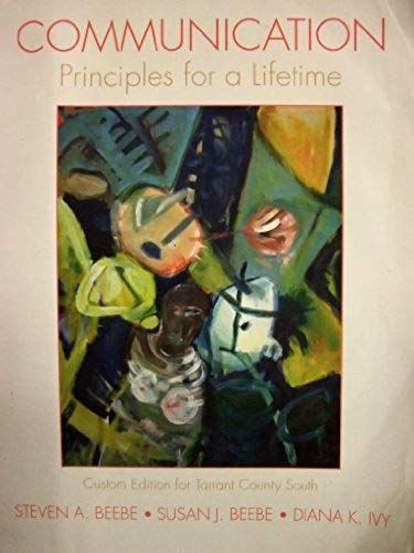 Communication: Principles For A Lifetime [4 E] (Tarrant County South [Custom])