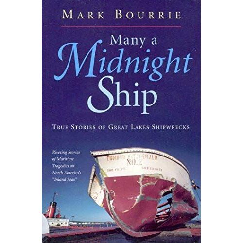 Many A Midnight Ship - True Stories Of Great Lakes Shipwrecks