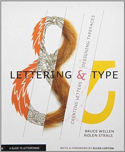 Lettering & Type: Creating Letters And Designing Typefaces