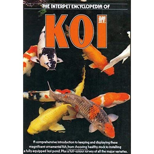 The Interpet Encyclopedia Of Koi: A Comprehensive Introduction To Keeping And Displaying These Magnificent Ornamental Fish, From Choosing Healthy Stock To Installing A Fully Equipped