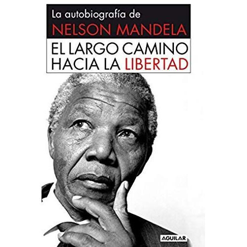 El Largo Camino Hacia La Libertad. La Autobiografia De Nelson Mandela