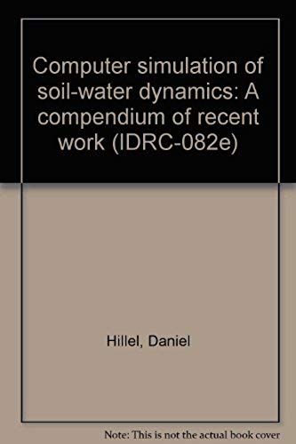 Computer Simulation Of Soil-Water Dynamics: A Compendium Of Recent Work
