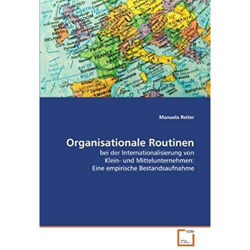 Organisationale Routinen: Bei Der Internationalisierung Von Klein- Und Mittelunternehmen: Eine Empirische Bestandsaufnahme (German Edition)