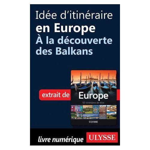 Idée D'itinéraire En Europe - A La Découverte Des Balkans